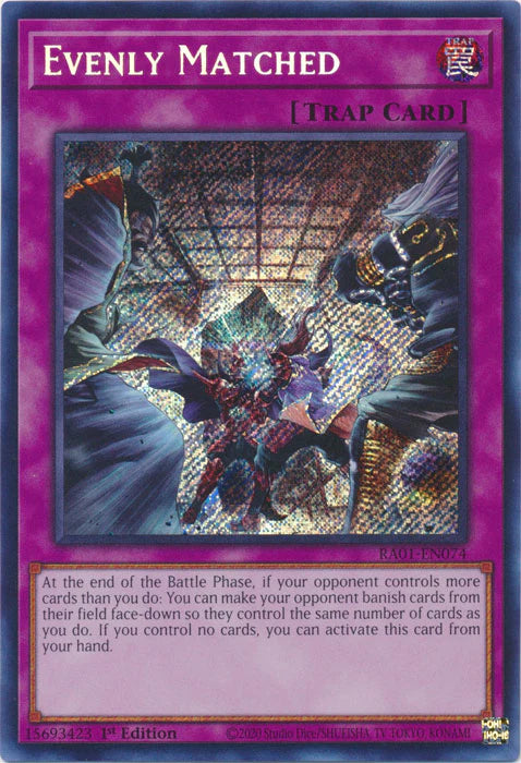 Evenly Matched (Secret Rare) - RA01-EN074 - 1st Edition